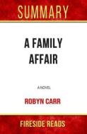 Ebook A Family Affair: A Novel by Robyn Carr: Summary by Fireside Reads di Fireside Reads edito da Fireside