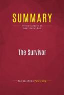 Ebook Summary: The Survivor di BusinessNews Publishing edito da Political Book Summaries