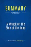 Ebook Summary: A Whack on the Side of the Head di BusinessNews Publishing edito da Business Book Summaries
