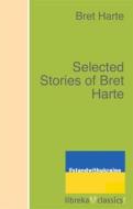 Ebook Selected Stories of Bret Harte di Bret Harte edito da libreka classics