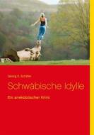 Ebook Schwäbische Idylle di Georg E. Schäfer edito da Books on Demand