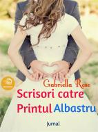 Ebook Scrisori catre Printul Albastru di Gabriella Rose edito da Gabriella Rose