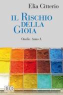 Ebook Il Rischio della gioia di Elia Citterio edito da EDB - Edizioni Dehoniane Bologna