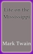 Ebook Life on the Mississippi di Mark Twain edito da Mark Twain