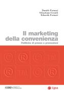 Ebook Il marketing della convenienza di Daniele Fornari, Edoardo Fornari, Sebastiano Grandi edito da Egea