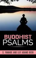 Ebook Buddhist Psalms di S. Yamabe Lily Adams Beck. edito da S. Yamabe Lily Adams Beck.