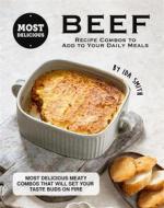 Ebook Most Delicious Beef Recipe Combos to Add to Your Daily Meals di Ida Smith edito da Ida Smith
