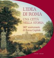 Ebook L'idea di Roma. Una città nella storia. di AA. VV. edito da Gangemi Editore