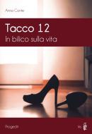 Ebook Tacco 12 di Anna Conte edito da Progedit - Progetti editoriali srl