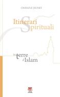 Ebook Itinerari spirituali in terre d’Islam di Gwenolé Jeusset edito da TS Edizioni