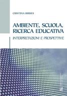 Ebook Ambiente, scuola, ricerca educativa di Cristina Birbes edito da EDUCatt Università Cattolica