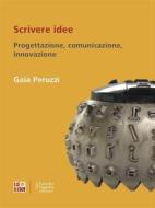 Ebook Scrivere idee di Gaia Peruzzi edito da Fausto Lupetti Editore