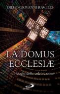 Ebook La Domus Ecclesiæ di Ravelli Diego Giovanni edito da San Paolo Edizioni