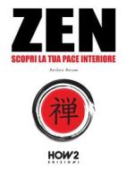 Ebook ZEN: Scopri la tua Pace Interiore di Barbara Barone edito da HOW2 Edizioni