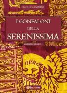 Ebook I Gonfaloni della Serenissima di Gianluca Valerio edito da Youcanprint