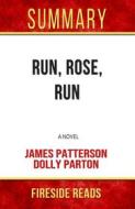 Ebook Run, Rose, Run: A Novel by James Patterson and Dolly Parton: Summary by Fireside Reads di Fireside Reads edito da Fireside