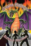 Ebook DRAGON STALKERS - a tale of myth, lore and of fire breathing dragons di Richard Marman edito da Abela Publishing