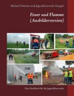 Ebook Feuer und Flamme (Ausbilderversion) di Michael Dohmen edito da Books on Demand