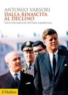 Ebook Dalla rinascita al declino di Antonio Varsori edito da Società editrice il Mulino, Spa