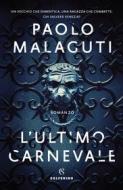 Ebook L'ultimo carnevale di Paolo Malaguti edito da Solferino