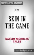 Ebook Skin in the Game: Hidden Asymmetries in Daily Life by Nassim Taleb | Conversation Starters di dailyBooks edito da Daily Books