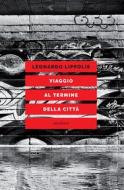 Ebook Viaggio al termine della città di Lippolis Leonardo edito da Eleuthera