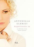 Ebook Aspettando te di Clerici Antonella edito da BUR