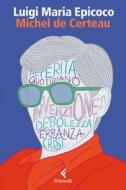 Ebook Michel de Certeau di Luigi Maria Epicoco edito da Feltrinelli Editore