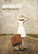 Ebook Ritratti di Matteo Iolita edito da Gainsworth Publishing