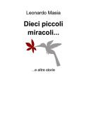 Ebook Dieci piccoli miracoli... di Masia Leonardo edito da ilmiolibro self publishing