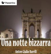 Ebook Una notte bizzarra di Anton Giulio Barrili edito da Passerino Editore