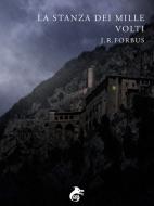 Ebook La Stanza dei Mille Volti di J. R. Forbus edito da Ali Ribelli Edizioni
