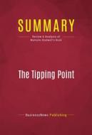 Ebook Summary: The Tipping Point di BusinessNews Publishing edito da Political Book Summaries
