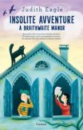 Ebook Insolite avventure a Braithwaite Manor di Judith Eagle edito da Garzanti