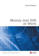 Ebook Money and Gift at Work di Davide Pellegrini edito da Egea