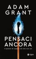 Ebook Pensaci ancora di Adam Grant edito da Egea