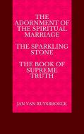 Ebook The Adornment of the Spiritual Marriage The sparkling stone – The book of supreme truth di JAN VAN RUYSBROECK edito da Maria