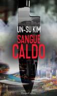 Ebook Sangue caldo di Un-Su Kim edito da HaperCollins Italia