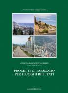 Ebook Progetti di paesaggio per i luoghi rifiutati di AA. VV. edito da Gangemi Editore