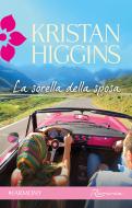 Ebook La sorella della sposa di Kristan Higgins edito da HarperCollins Italia