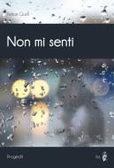 Ebook Non mi senti di Felice Giusti edito da Progedit Editore
