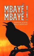Ebook Mbayé ! Mbayé ! di Romain Sokpé Bally-Kenguet edito da Le Lys Bleu Éditions
