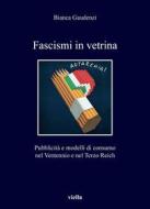 Ebook Fascismi in vetrina di Bianca Gaudenzi edito da Viella Libreria Editrice