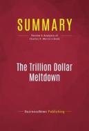 Ebook Summary: The Trillion Dollar Meltdown di BusinessNews Publishing edito da Political Book Summaries