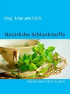 Ebook Natürliche Schlankstoffe di Manuela Molk edito da Books on Demand