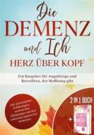 Ebook Die Demenz und Ich - Herz über Kopf di Miriam Sonnenberg, Verena Grapengeter edito da Books on Demand