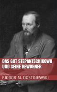 Ebook Das Gut Stepantschikowo und seine Bewohner di Fjodor Michailowitsch Dostojewski edito da Paperless