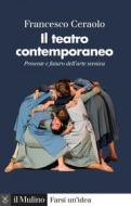 Ebook Il teatro contemporaneo di Francesco Ceraolo edito da Società editrice il Mulino, Spa