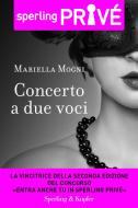 Ebook Concerto a due voci - Sperling Privé di Mogni Mariella edito da Sperling & Kupfer