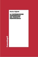 Ebook La distribuzione commerciale dei prodotti equosolidali di Marina Gigliotti edito da Franco Angeli Edizioni